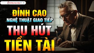 THU HÚT TIỀN TÀI VỚI NGHỆ THUẬT QUYẾN RŨ  CHINH PHỤC NHÂN TÂM  Tư Duy Làm Giàu [upl. by Baptist177]