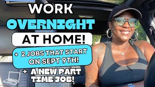 🏃🏾‍♀️START DATE SEPT 9TH  OVERNIGHT 2ND SHIFT amp PART TIME WORK FROM HOME JOBS 2024 [upl. by Eugenie72]