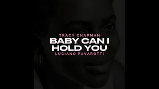 Tracy Chapman ft Luciano Pavarotti  Baby Can I Hold You 1988 myversion [upl. by Shanan]