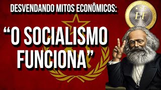 quotO Socialismo Funcionaquot  Desvendando Mitos Econômicos [upl. by Yhprum464]