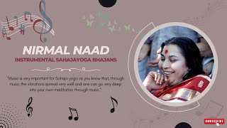 NIRMAL NAAD  Instrumental Sahaja Bhajans  Part 1 [upl. by Ahsille]