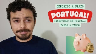 DEPOSITO A PRAZO – INVESTINDO NA PRÁTICA EM PORTUGAL PARA INICIANTES 2024 [upl. by Enoid695]