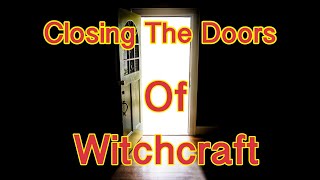 Closing The Doors Of Witchcraft churchfamily [upl. by Ehpotsirhc]