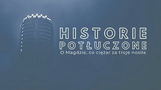 Historie potłuczone 141 O Magdzie co ciężar za troje nosiła [upl. by Eniar113]