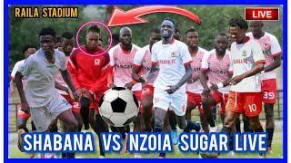 SHABANA VS NZOIA SUGAR FC  RAILA ODINGA STADIUM LIVE  SHABANA FC LIVE [upl. by Trinia643]