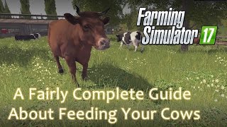 A Fairly Complete Guide About Feeding Your Cows  Farming Simulator 17 [upl. by Hewe92]