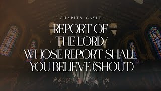 Charity Gayle  Report of the LordWhose Report Shall You Believe Shout [upl. by Haywood744]