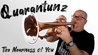 Quarantunz The Nearness Of You  Trent Austin Trumpet Yamaha 8310Z Gen II [upl. by Ocramed]