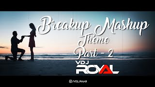 Breakup Mashup Theme  2 2020  VDj Royal [upl. by Ortiz]