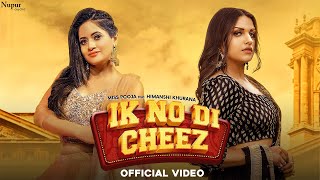 IK NO DI CHEEZ Official Video  Miss Pooja Ft Himanshi Khurana  Latest Punjabi Songs [upl. by Adleme]