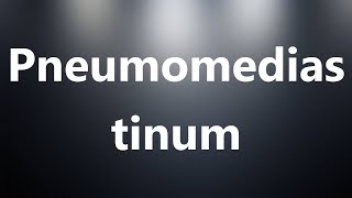 Pneumomediastinum  Medical Meaning and Pronunciation [upl. by Slrahc]