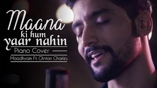 Maana ki hum yaar nahi I Mayank Maadhyam Feat Clinton Charles I Meri Pyaari Bindu [upl. by Preiser]