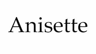 How to Pronounce Anisette [upl. by Dronel]