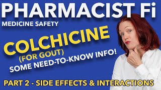 Colchicine for Gout  Part 2 Side Effects amp Interactions  Some NeedtoKnow Info [upl. by Yllah]