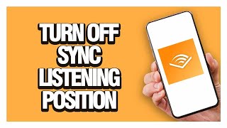 How To Turn Off Sync Listening Position On Audible App  Full Guide tutorial [upl. by Rehpotisrhc]