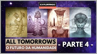 ALL TOMORROWS AS ESPÉCIES CONSCIENTES Parte 4 Pt Br [upl. by Sherrard]