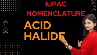 IUPAC Nomenclature Of Acid Halide  IUPAC Naming Of Acid Halide  Class 12 😱😱🔥🔥 [upl. by Anyah]