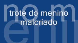 Trote do Chupim  Menino Malcriado [upl. by Bolitho]