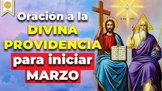 🙏🏼Oración a la DIVINA PROVIDENCIA PARA INICIAR EL MES DE MARZO 🙌🏼🤲🏼 ✨ Caminando con Dios [upl. by Lothar665]