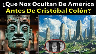 Los 10 Misterios Más Extraños de América Antes De Cristóbal Colón ¿Qué Nos Ocultan [upl. by Irfan409]