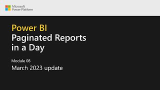 Power BI Paginated Reports in a Day  27 March 2023 Update [upl. by Billy]