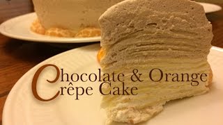 Chocolate amp Orange Layered Crêpe Cake [upl. by Thorr]