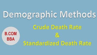 Crude Death Rate  Infant mortality rate  Standardized Death Rate  Demographic methods Bcom [upl. by Enhpad]