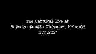 The Carnival live at Vapaakaupungin Olohuone Helsinki 2112024 [upl. by Cirdor]