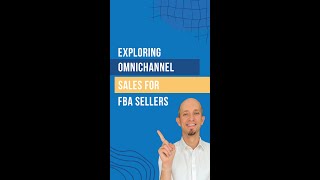 Exploring Omnichannel Sales for FBA Sellers [upl. by Liatris879]