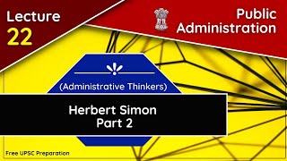 Herbert Simon Part 2  Decision Making Theory  Public Administration  Lecture 22 [upl. by Abehsile]