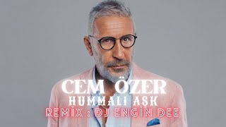 Cem Özer ft Dj Engin Dee  Hummalı Aşk  Remix Versiyon [upl. by Yemac403]