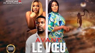 AVANT LE VŒU  Film Nigerian En Francais CompleteFrench Film 247 [upl. by Andaira]