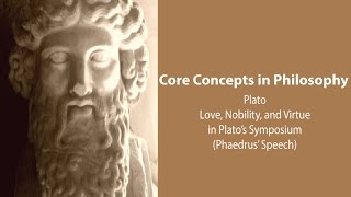 Plato Symposium  Love Nobility and Virtue Phaedrus Speech  Philosophy Core Concepts [upl. by Reginauld]