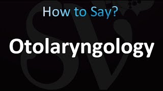 How to Pronounce Otolaryngology [upl. by Idihc]