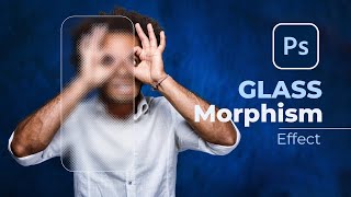 Glass MORPHISM Effect In Photoshop  Step by Step [upl. by Fermin118]