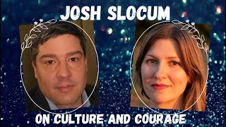 Josh Slocum on Culture and Courage [upl. by Almeda]