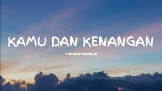 KAMU DAN KENANGAN  SHANNA SHANNON COVER LYRICS [upl. by Nehr]