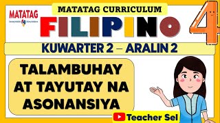 GRADE 4 FILIPINO 4 QUARTER 2 WEEK 2 MATATAG TALAMBUHAY AT TAYUTAY NA ASONANSIYA [upl. by September]