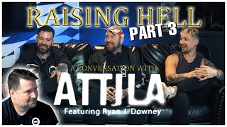 RAISING HELL A Conversation With ATTILA Episode 3 [upl. by Suryc273]