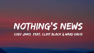 Cody Jinks  Nothings News Feat Clint Black amp Ward Davis lyrics [upl. by Chev]