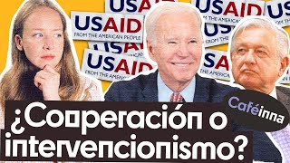 USAID ¿Financia EEUU a la OPOSICIÓN en MEXICO y LATINOAMERICA  Caféinna [upl. by Corkhill402]