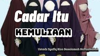 Cadar Itu Kemuliaan  Ustadz Syafiq Riza Basalamah [upl. by Meirrak]