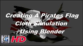 Blender Cloth Dynamics Tutorial Creating A Tattered Piratequots Flag Part 1 Intermediate Level [upl. by Aihtak]