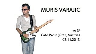 Muris Varajic live  Café Prost Graz Austria 2112013 1080p [upl. by Blase]