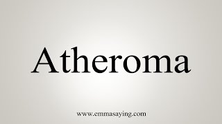 How To Say Atheroma [upl. by Patrizius132]