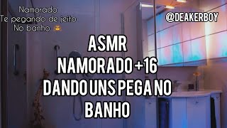 Asmr 16 Namorado te dando uns pega no Banho  desc  Pós o ato [upl. by Senior]