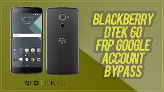 BlackBerry DTEK60 FRP Google Account Bypass Latest Version [upl. by Nelyak]