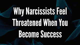 Why Narcissists Feel Threatened When You Become Success [upl. by Shepherd961]