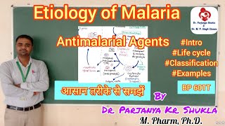 Etiology of Malaria  Antimalarial Agents  Classification  Lifecycle of Plasmodium  BP 601T [upl. by Cedell]