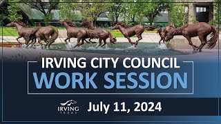 City of Irving  City Council Work Session July 11 2024 [upl. by Brandon5]